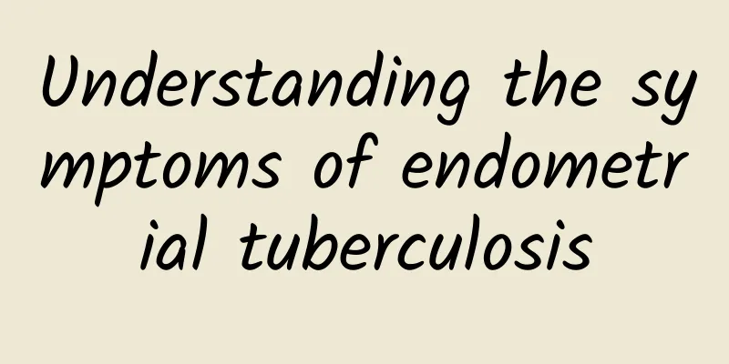 Understanding the symptoms of endometrial tuberculosis