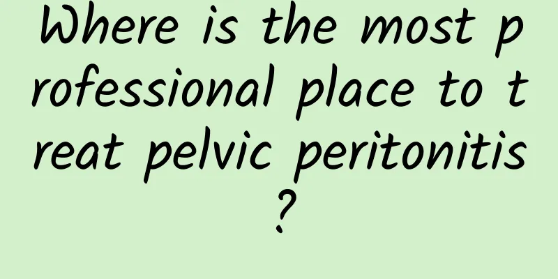 Where is the most professional place to treat pelvic peritonitis?