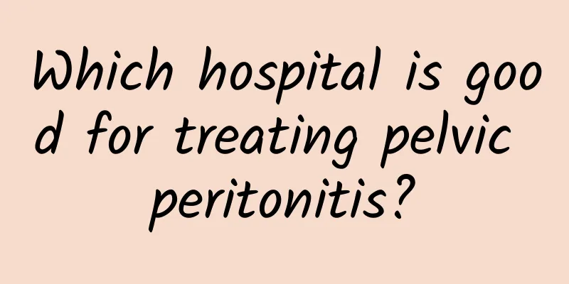 Which hospital is good for treating pelvic peritonitis?