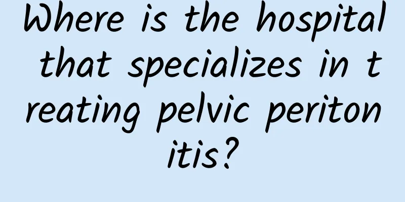Where is the hospital that specializes in treating pelvic peritonitis?