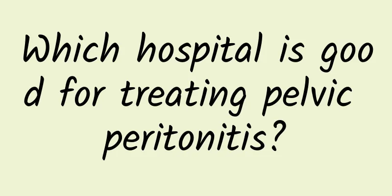 Which hospital is good for treating pelvic peritonitis?