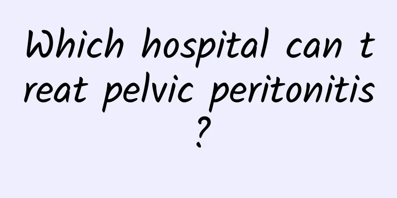 Which hospital can treat pelvic peritonitis?