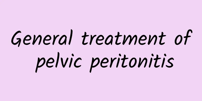 General treatment of pelvic peritonitis