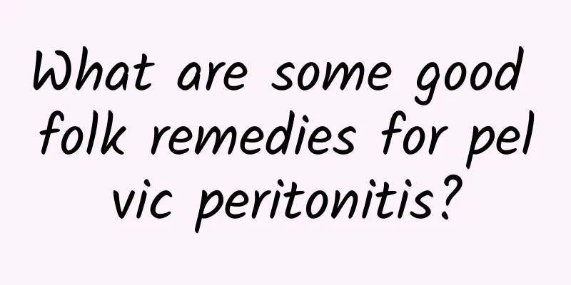 What are some good folk remedies for pelvic peritonitis?