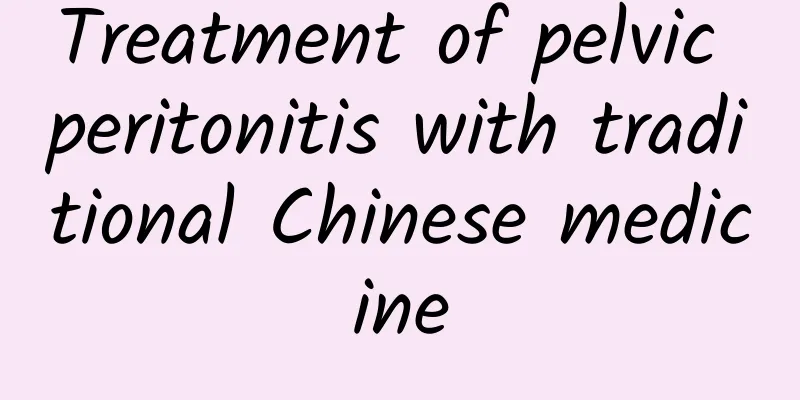 Treatment of pelvic peritonitis with traditional Chinese medicine