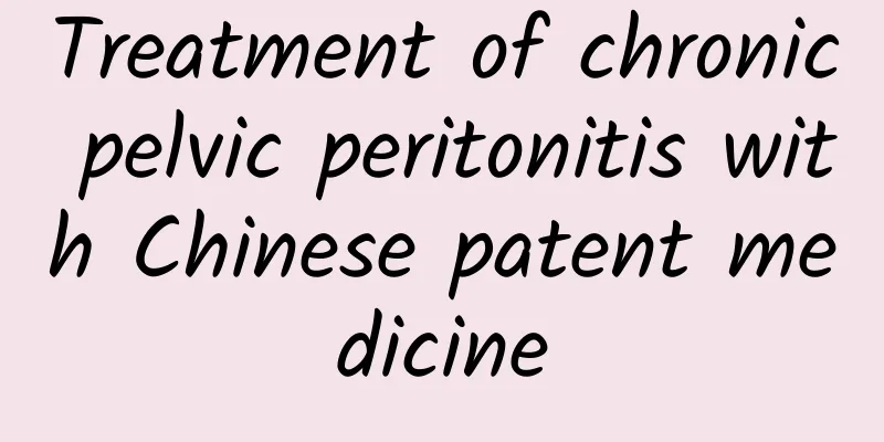 Treatment of chronic pelvic peritonitis with Chinese patent medicine