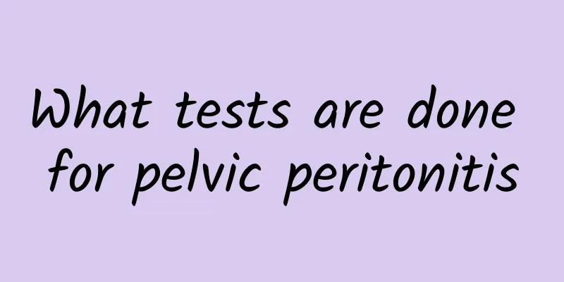 What tests are done for pelvic peritonitis