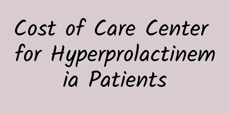 Cost of Care Center for Hyperprolactinemia Patients