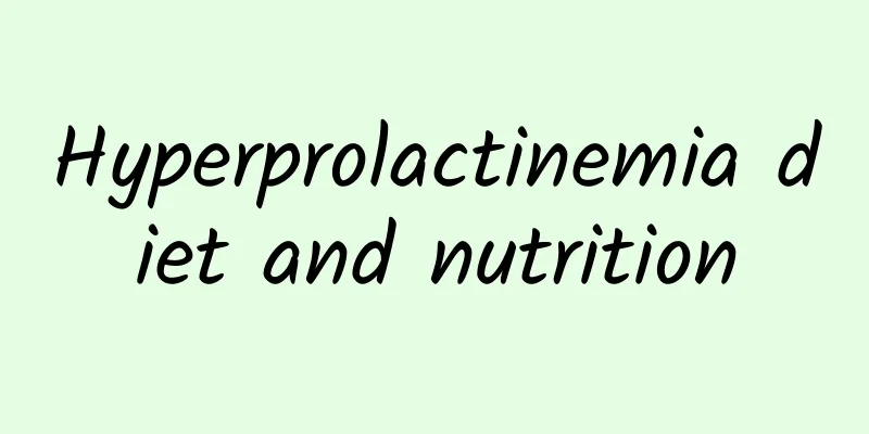 Hyperprolactinemia diet and nutrition