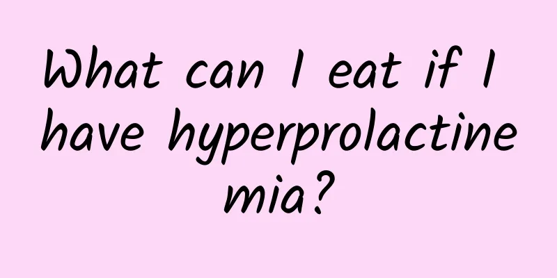What can I eat if I have hyperprolactinemia?