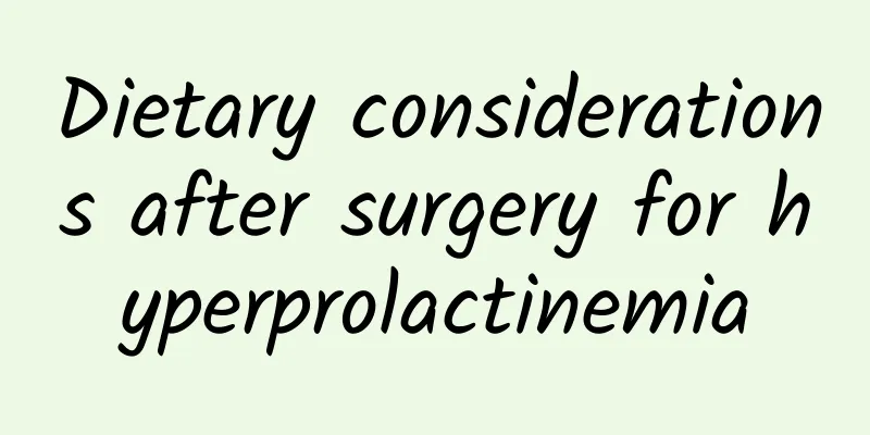 Dietary considerations after surgery for hyperprolactinemia