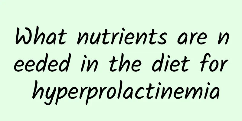 What nutrients are needed in the diet for hyperprolactinemia