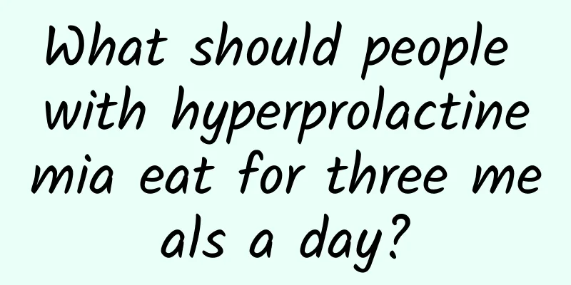 What should people with hyperprolactinemia eat for three meals a day?