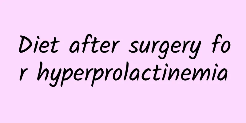 Diet after surgery for hyperprolactinemia