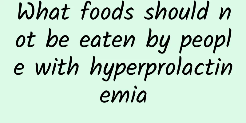 What foods should not be eaten by people with hyperprolactinemia