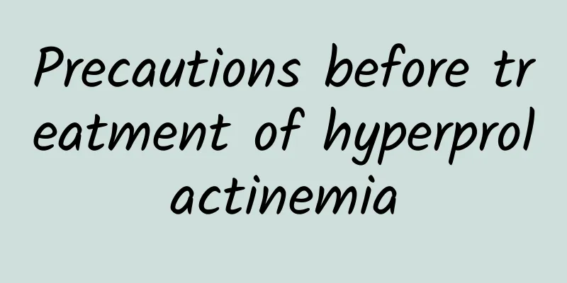 Precautions before treatment of hyperprolactinemia