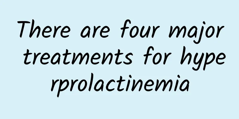 There are four major treatments for hyperprolactinemia