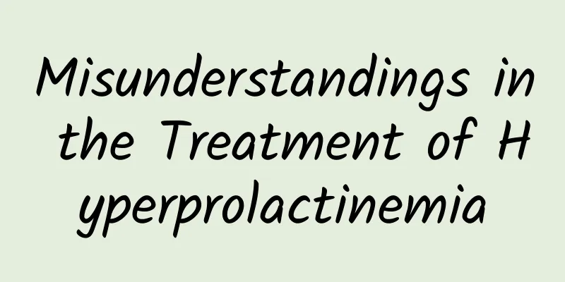 Misunderstandings in the Treatment of Hyperprolactinemia