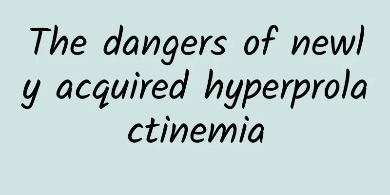 The dangers of newly acquired hyperprolactinemia