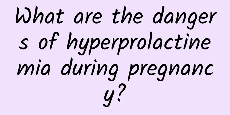 What are the dangers of hyperprolactinemia during pregnancy?