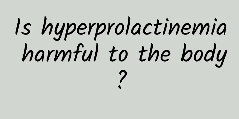 Is hyperprolactinemia harmful to the body?