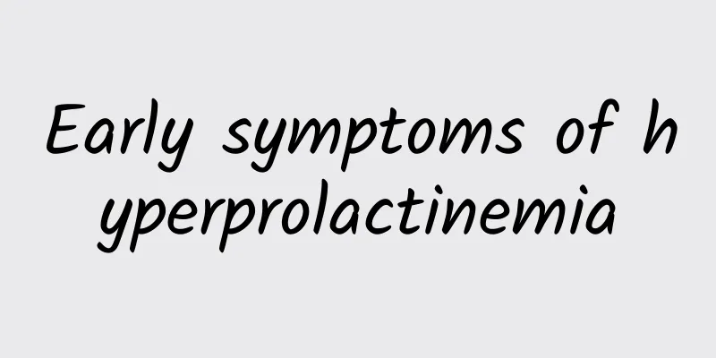 Early symptoms of hyperprolactinemia