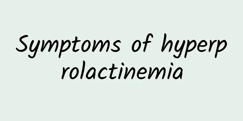 Symptoms of hyperprolactinemia