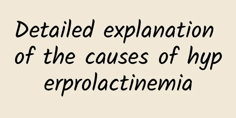 Detailed explanation of the causes of hyperprolactinemia
