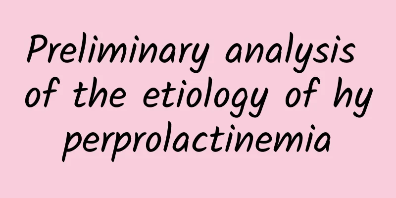 Preliminary analysis of the etiology of hyperprolactinemia