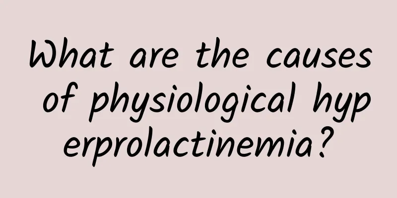 What are the causes of physiological hyperprolactinemia?