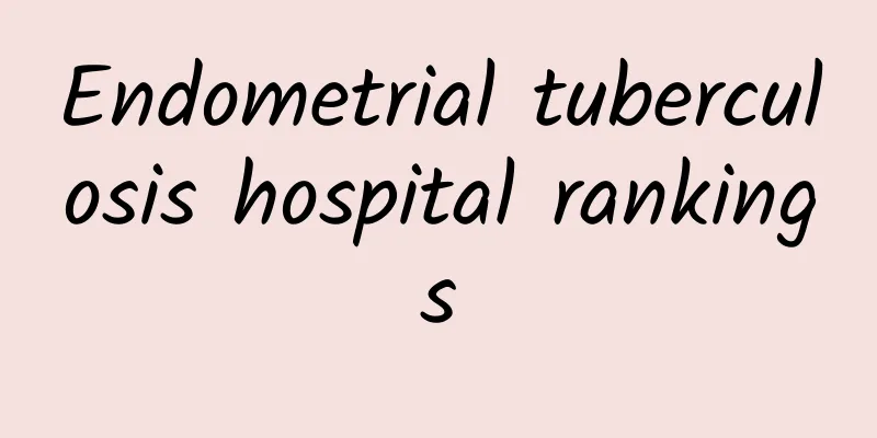 Endometrial tuberculosis hospital rankings