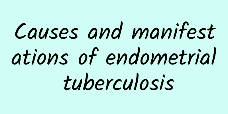 Causes and manifestations of endometrial tuberculosis