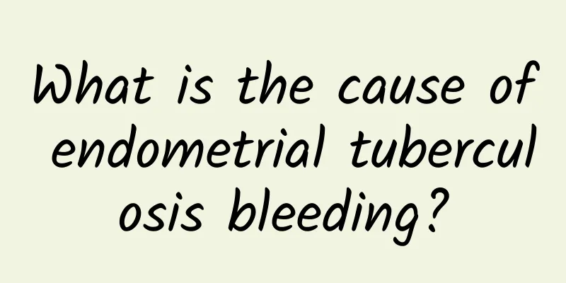 What is the cause of endometrial tuberculosis bleeding?