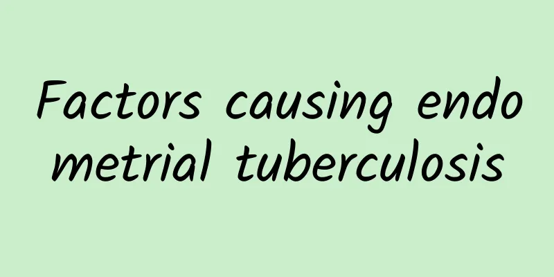 Factors causing endometrial tuberculosis