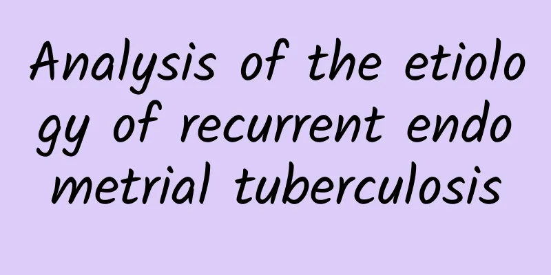 Analysis of the etiology of recurrent endometrial tuberculosis