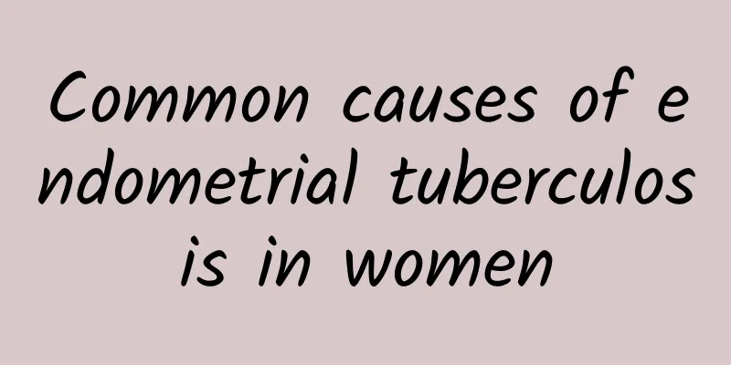 Common causes of endometrial tuberculosis in women