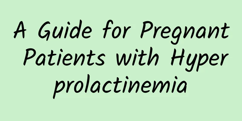 A Guide for Pregnant Patients with Hyperprolactinemia