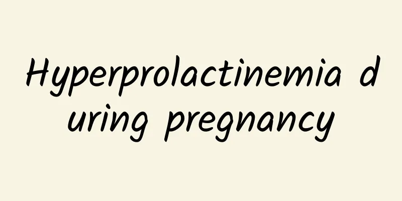 Hyperprolactinemia during pregnancy