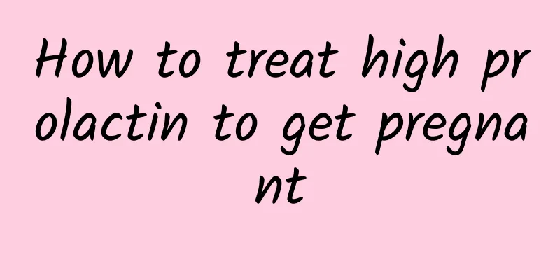 How to treat high prolactin to get pregnant