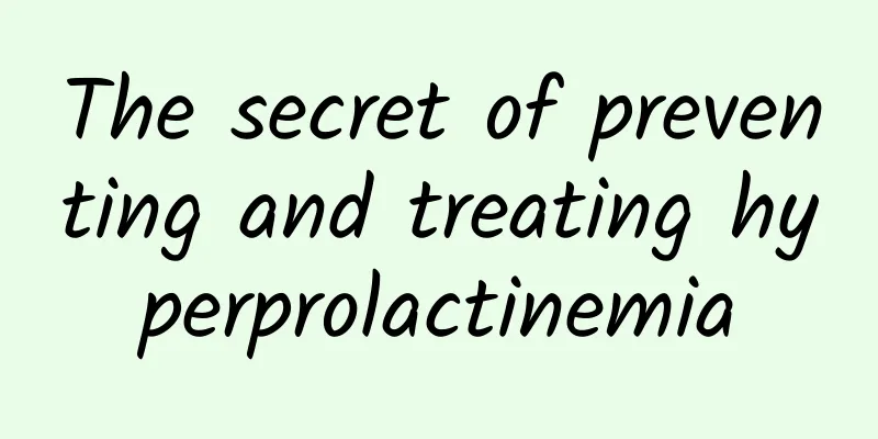 The secret of preventing and treating hyperprolactinemia