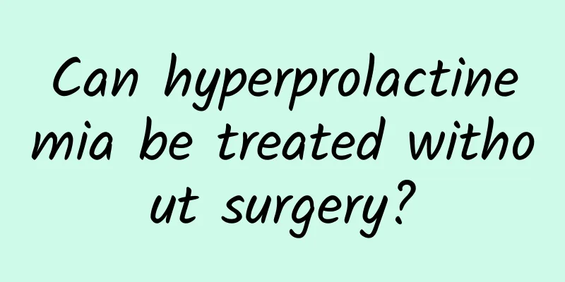 Can hyperprolactinemia be treated without surgery?