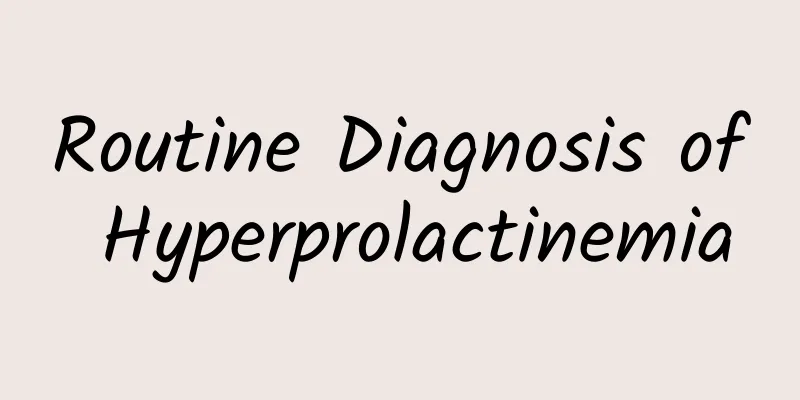 Routine Diagnosis of Hyperprolactinemia