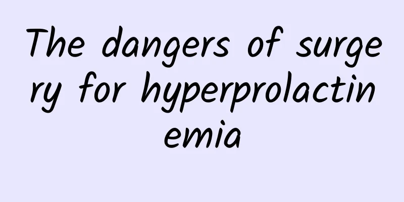 The dangers of surgery for hyperprolactinemia
