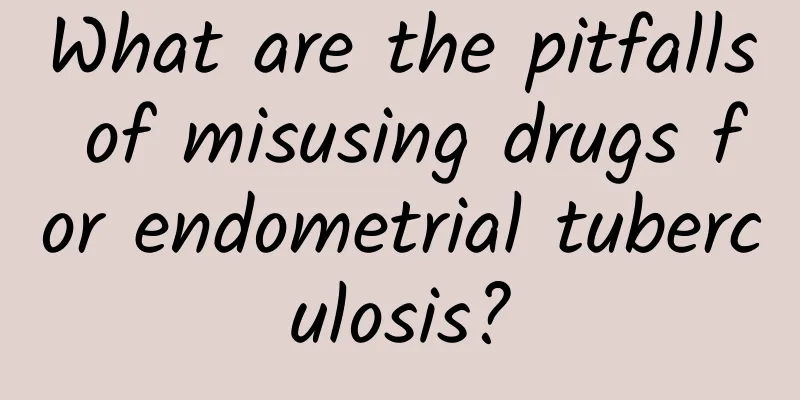 What are the pitfalls of misusing drugs for endometrial tuberculosis?