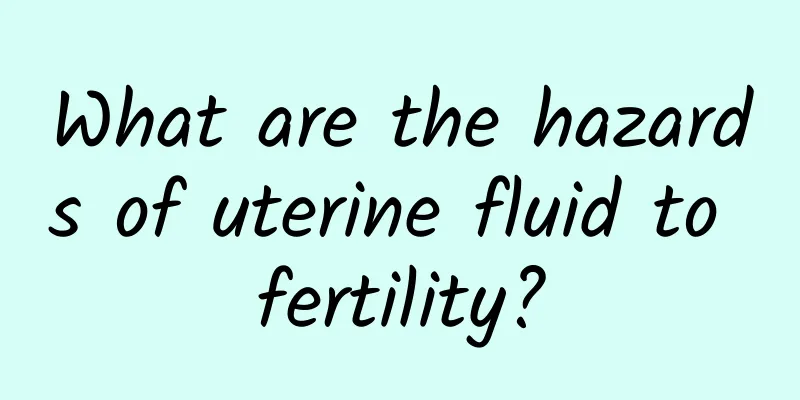 What are the hazards of uterine fluid to fertility?