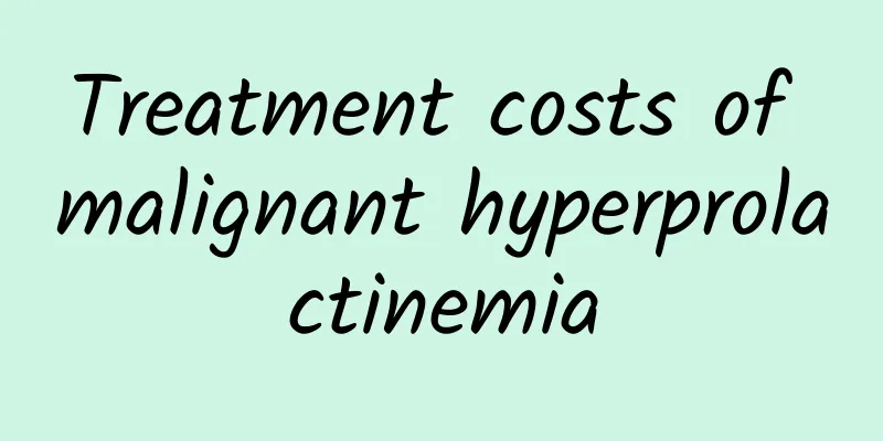 Treatment costs of malignant hyperprolactinemia