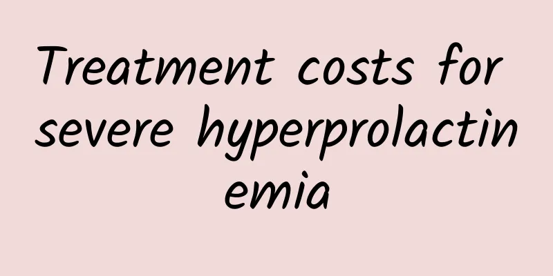 Treatment costs for severe hyperprolactinemia