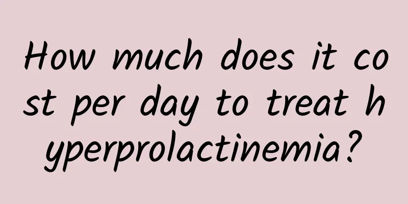 How much does it cost per day to treat hyperprolactinemia?