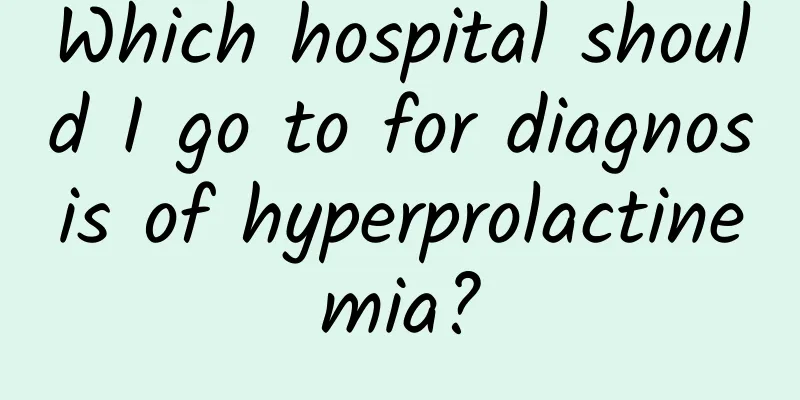 Which hospital should I go to for diagnosis of hyperprolactinemia?