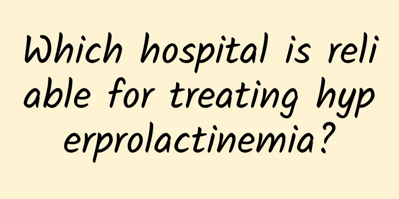 Which hospital is reliable for treating hyperprolactinemia?